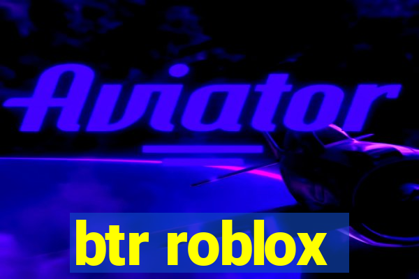 btr roblox